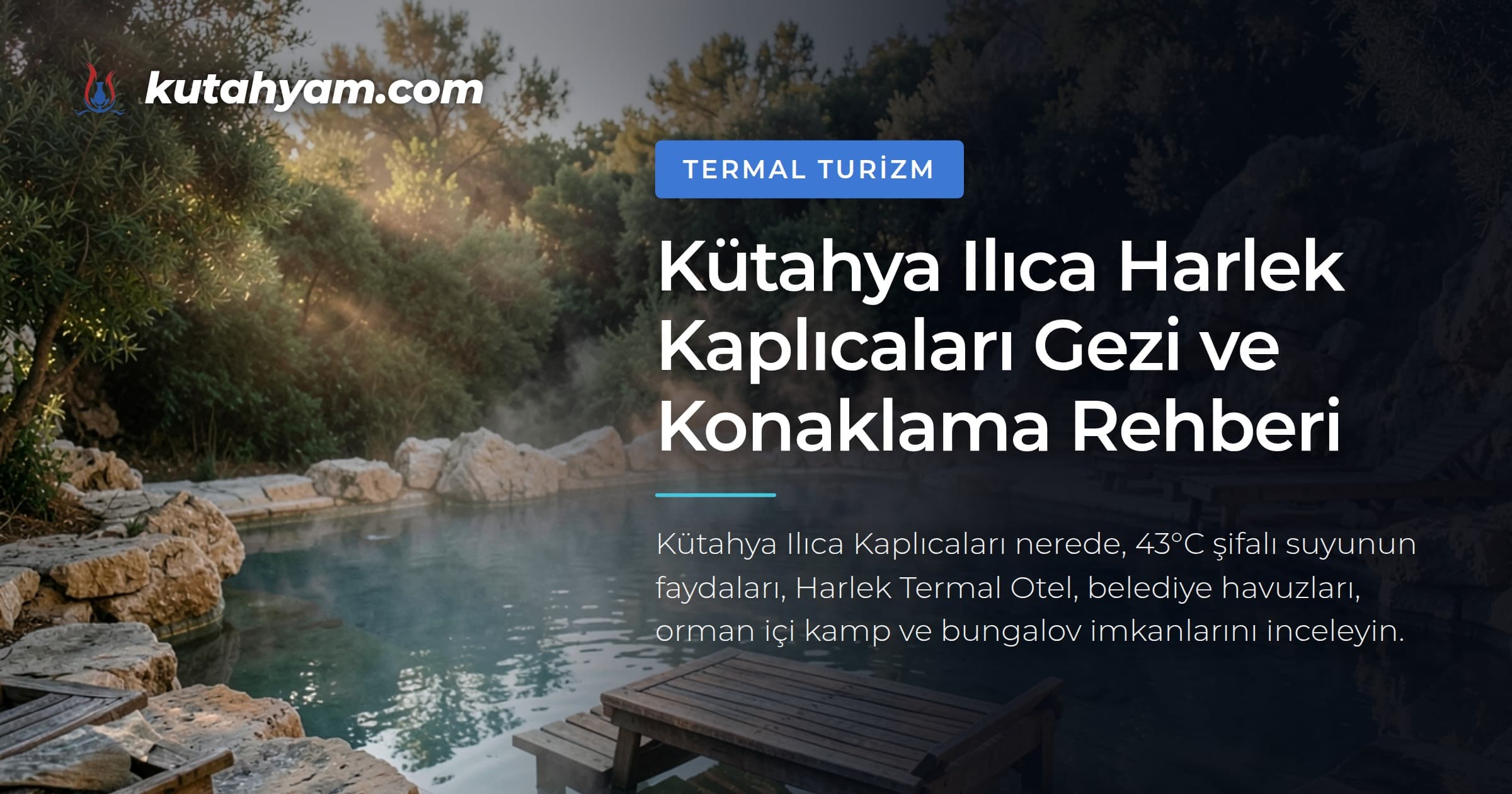 Kütahya Ilıca Harlek Kaplıcaları Gezi ve Konaklama Rehberi