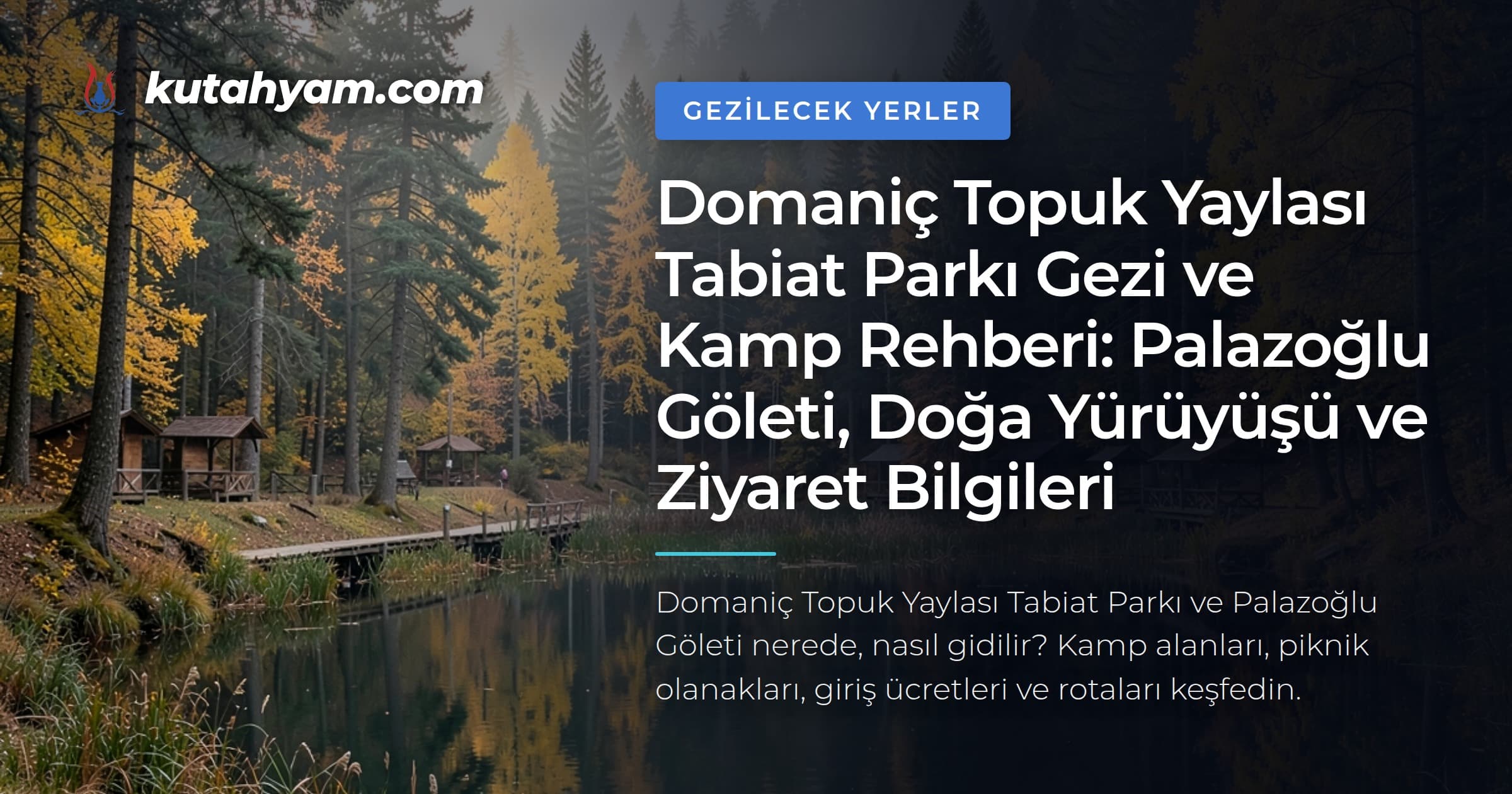 Domaniç Topuk Yaylası Tabiat Parkı Gezi ve Kamp Rehberi: Palazoğlu Göleti, Doğa Yürüyüşü ve Ziyaret Bilgileri
