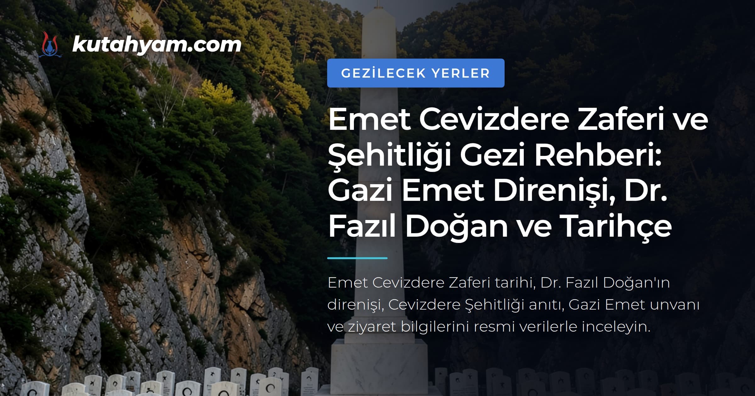Emet Cevizdere Zaferi ve Şehitliği Gezi Rehberi: Gazi Emet Direnişi, Dr. Fazıl Doğan ve Tarihçe
