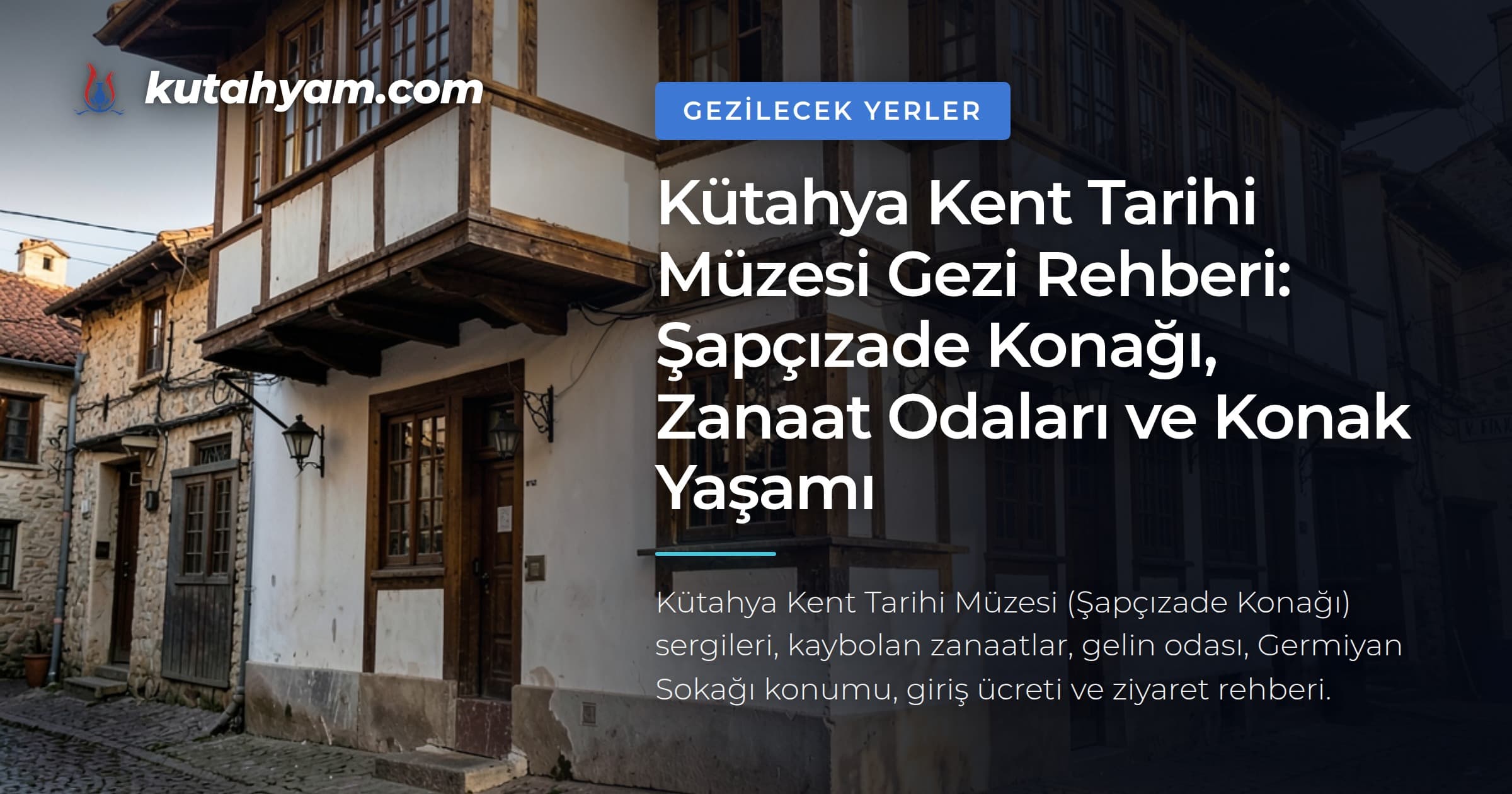 Kütahya Kent Tarihi Müzesi Gezi Rehberi: Şapçızade Konağı, Zanaat Odaları ve Konak Yaşamı