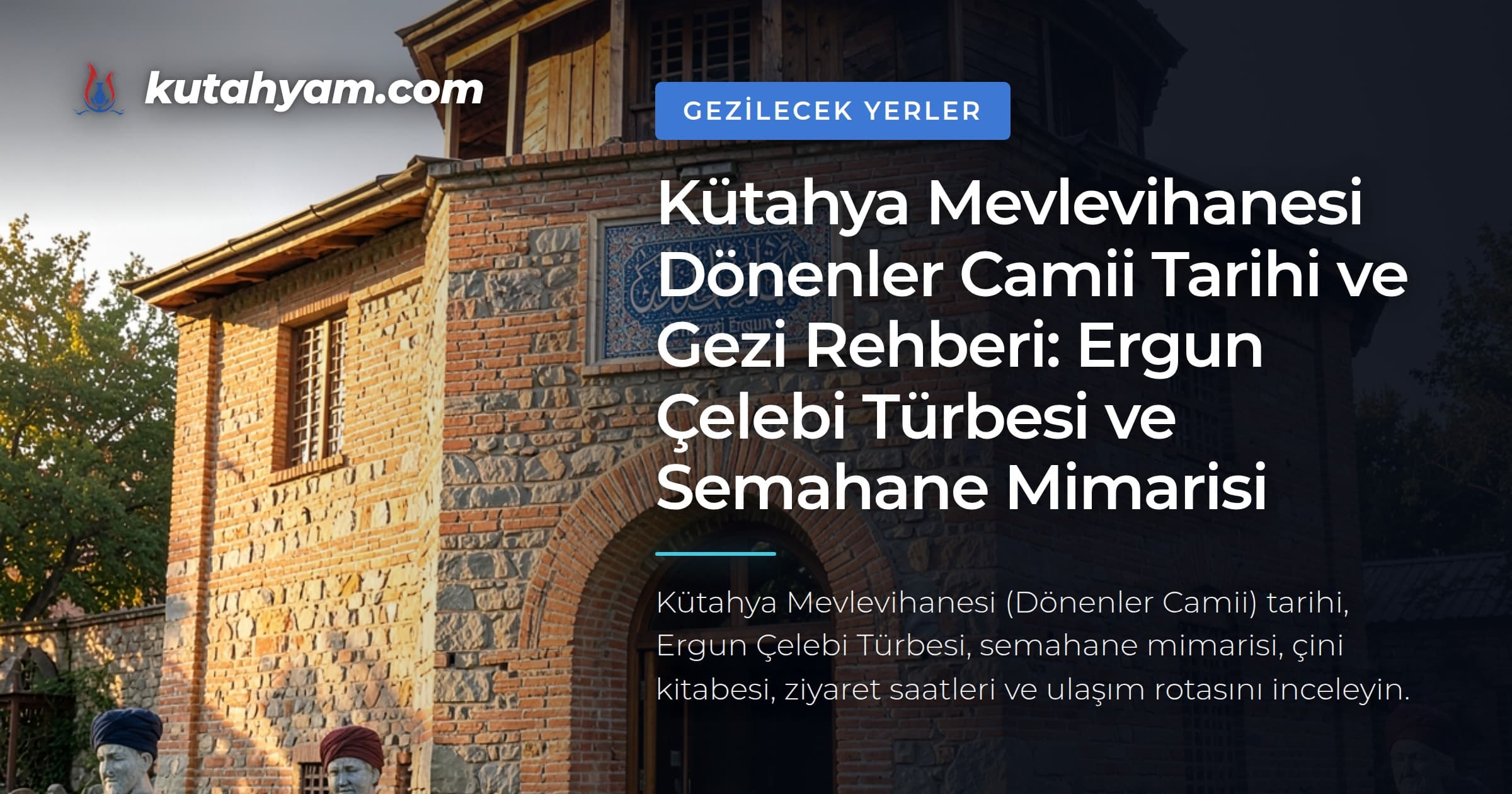 Kütahya Mevlevihanesi Dönenler Camii Tarihi ve Gezi Rehberi: Ergun Çelebi Türbesi ve Semahane Mimarisi