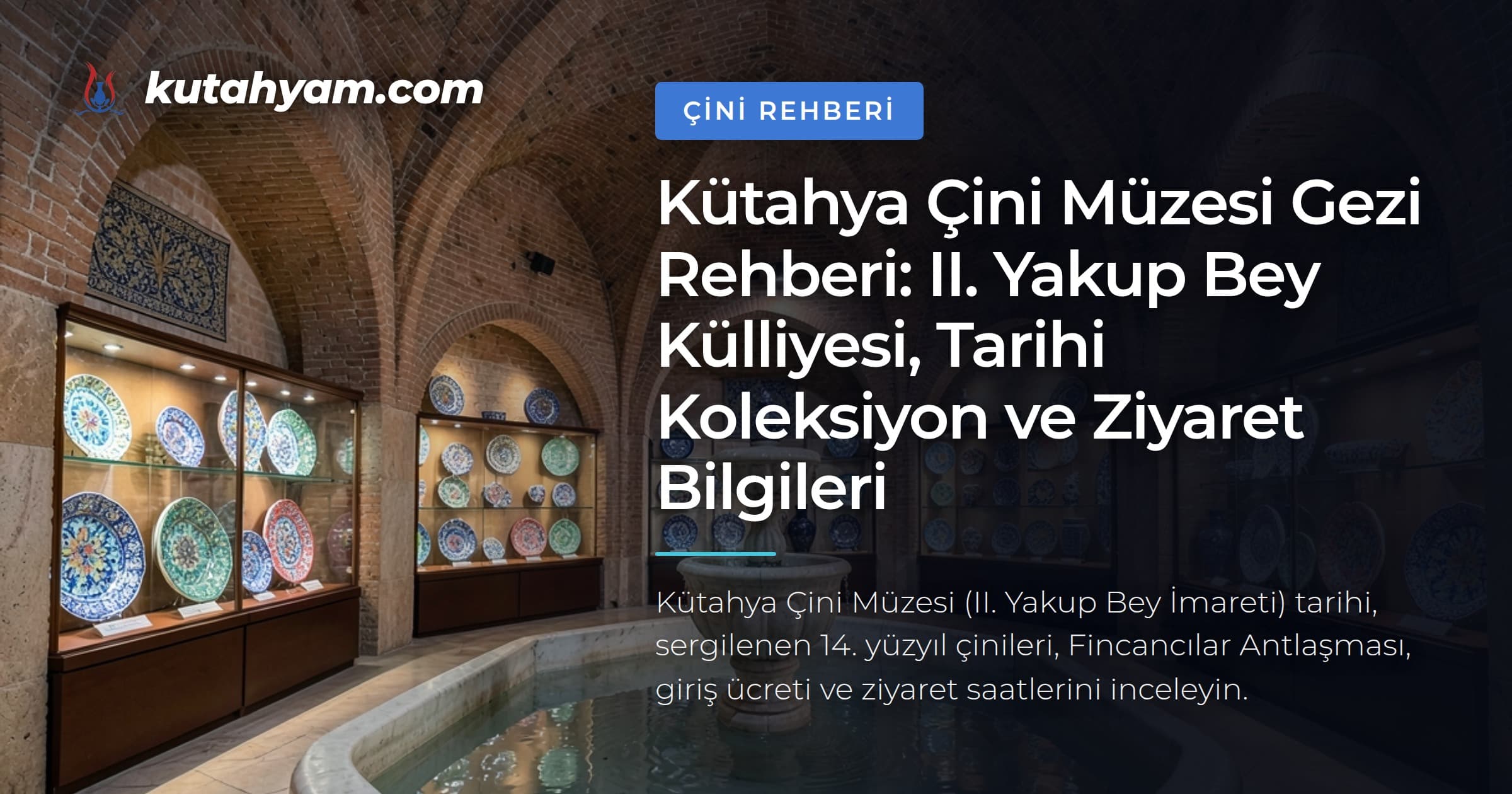 Kütahya Çini Müzesi Gezi Rehberi: II. Yakup Bey Külliyesi, Tarihi Koleksiyon ve Ziyaret Bilgileri