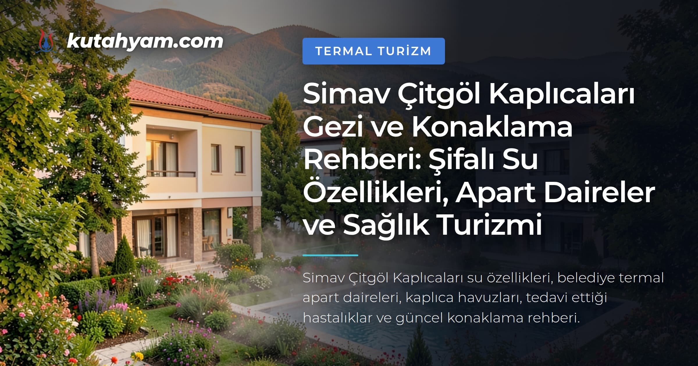 Simav Çitgöl Kaplıcaları Gezi ve Konaklama Rehberi: Şifalı Su Özellikleri, Apart Daireler ve Sağlık Turizmi