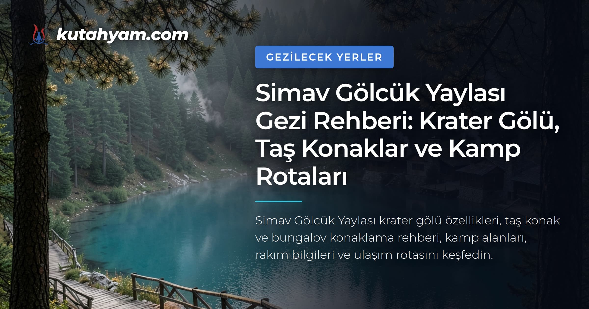 Simav Gölcük Yaylası Gezi Rehberi: Krater Gölü, Taş Konaklar ve Kamp Rotaları