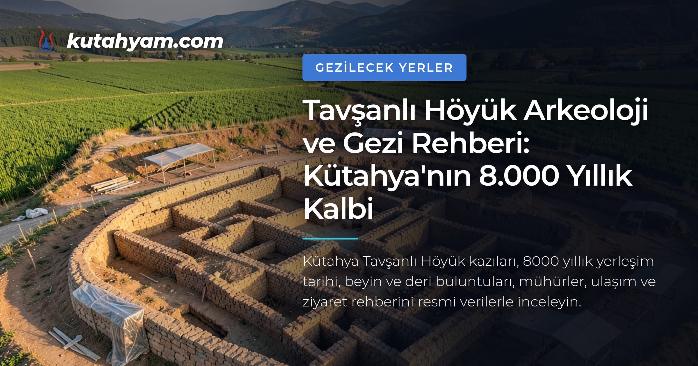 Tavşanlı Höyük Arkeoloji ve Gezi Rehberi: Kütahya'nın 8.000 Yıllık Kalbi